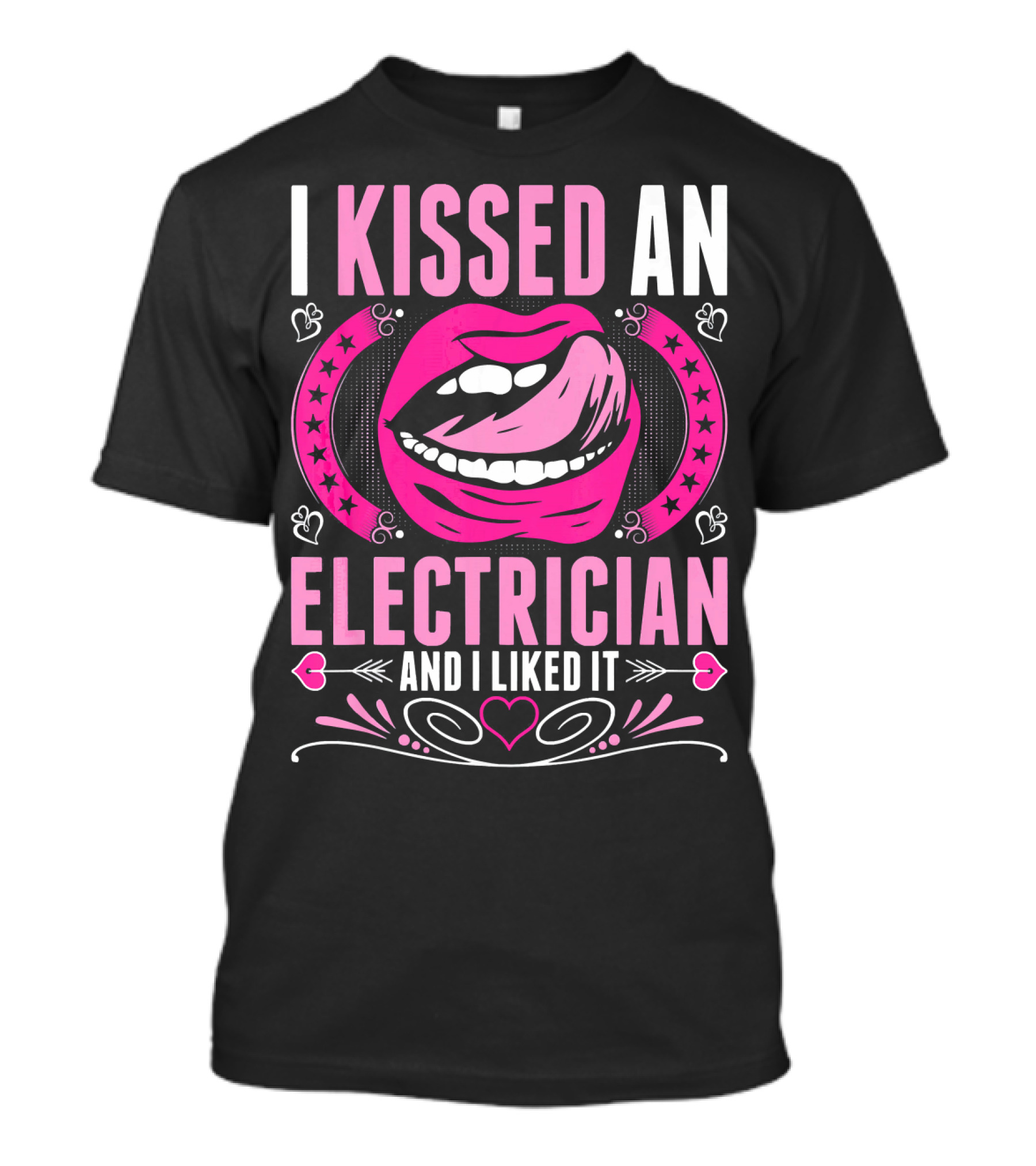I Kissed An Electrician And I Liked It Lips Heart Stars T-Shirt