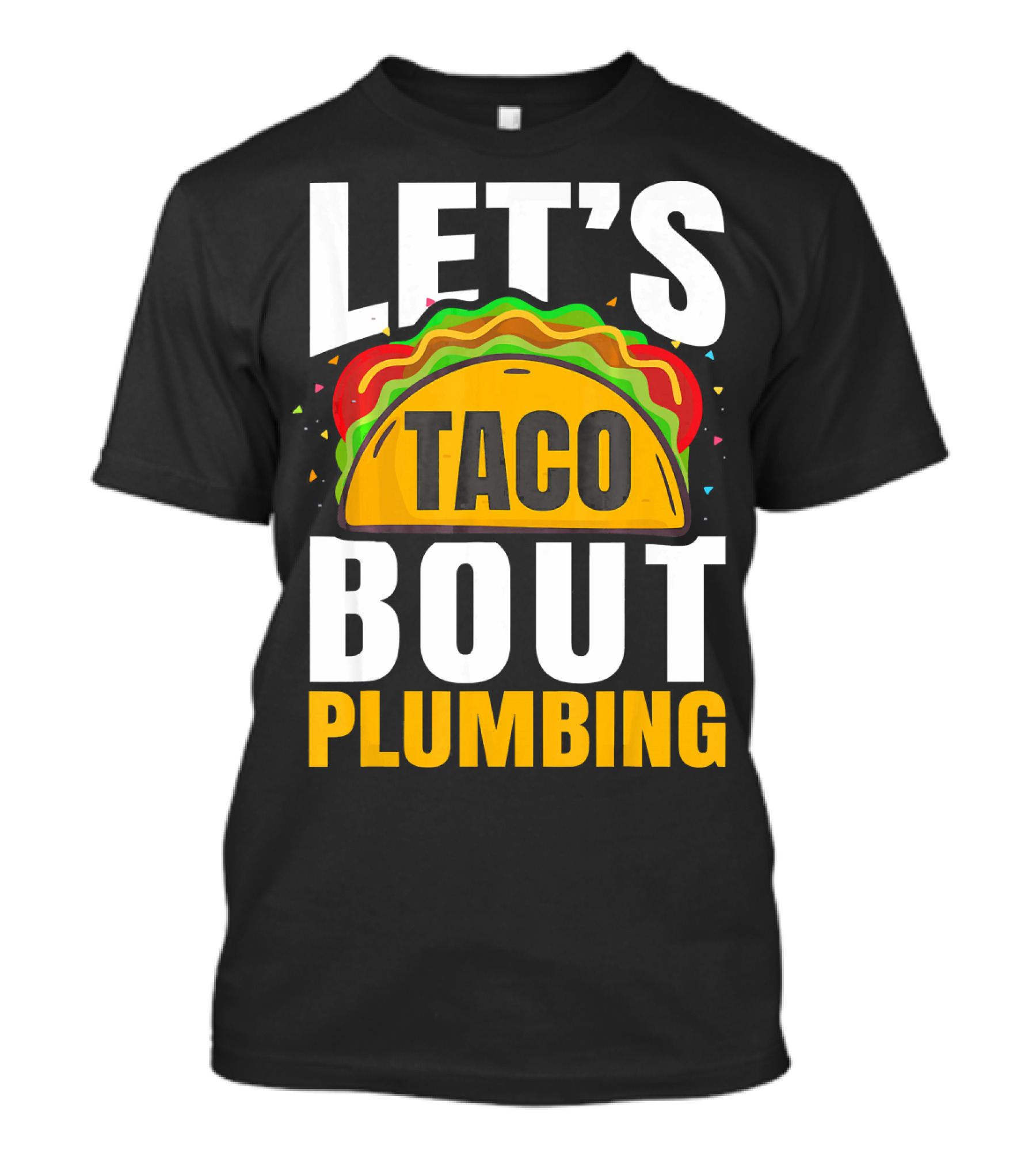 LET'S TACO BOUT PLUMBING T-Shirt