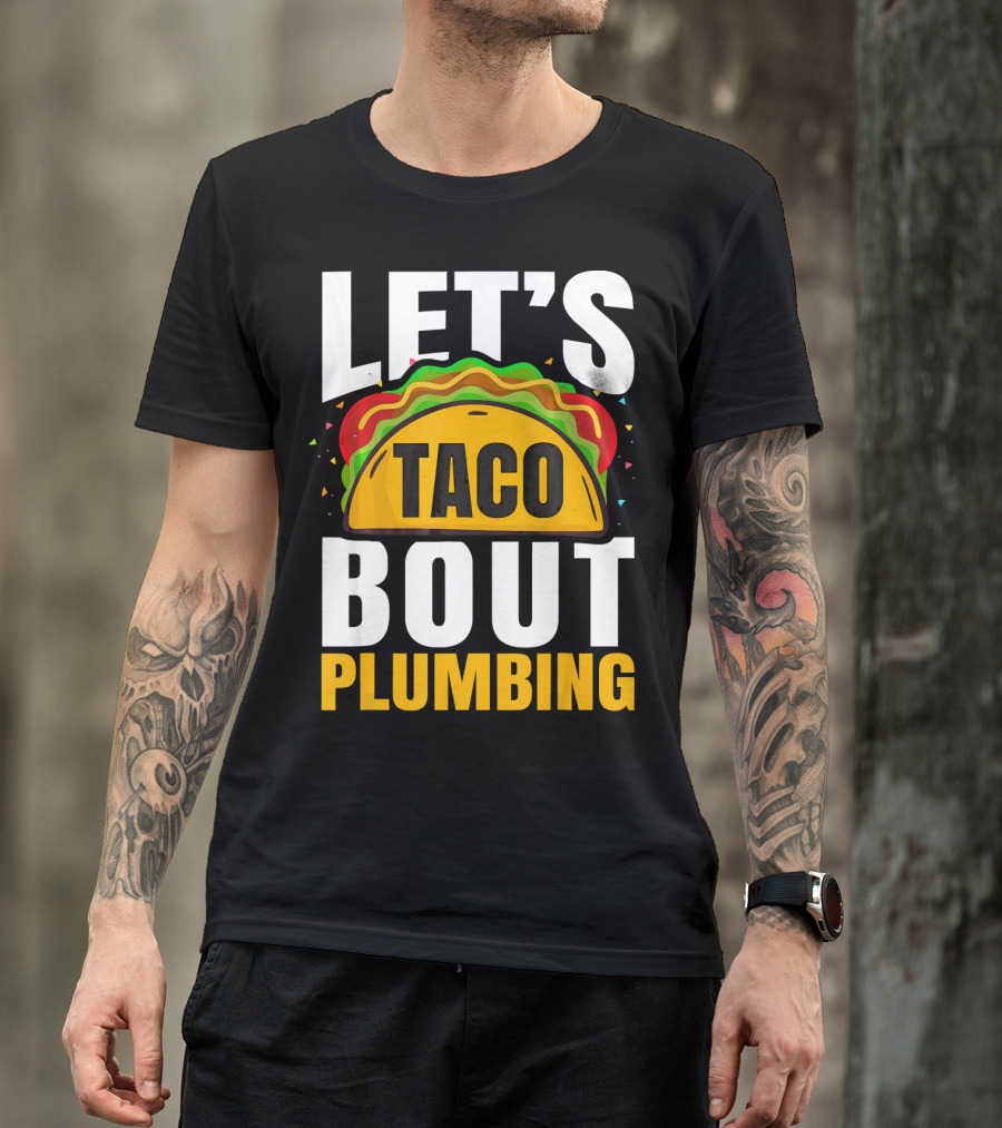 LET'S TACO BOUT PLUMBING T-Shirt