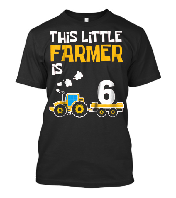 This Little Farmer Is 6 Tractor Birthday T-Shirt