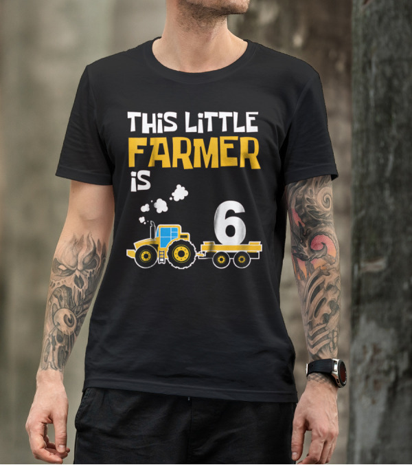 This Little Farmer Is 6 Tractor Birthday T-Shirt