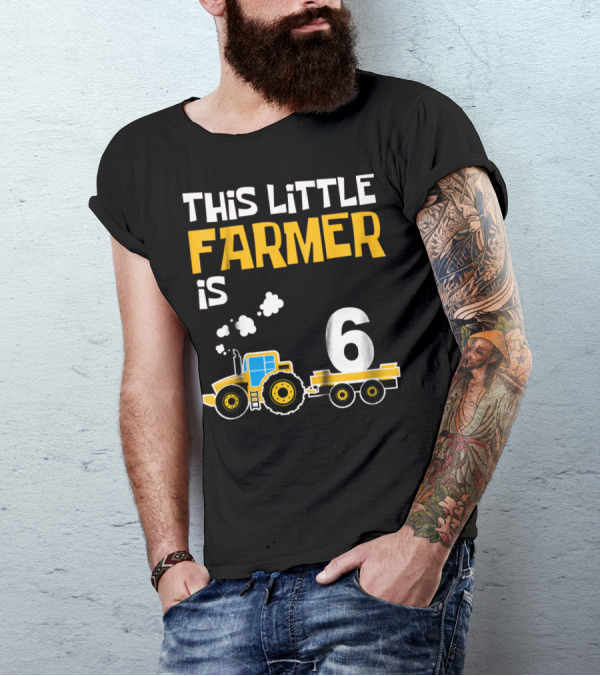 This Little Farmer Is 6 Tractor Birthday T-Shirt