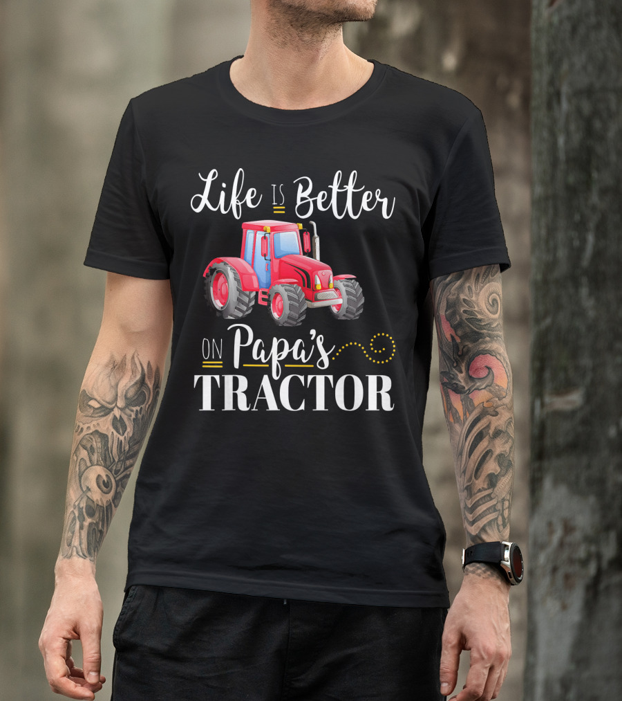 Life Is Better On Papa's Red Tractor T-Shirt