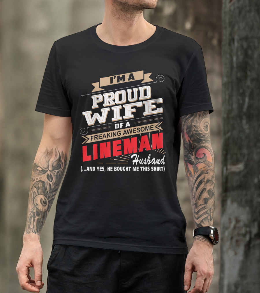 I'm A Proud Wife Of A Freaking Awesome Lineman Husband T-Shirt
