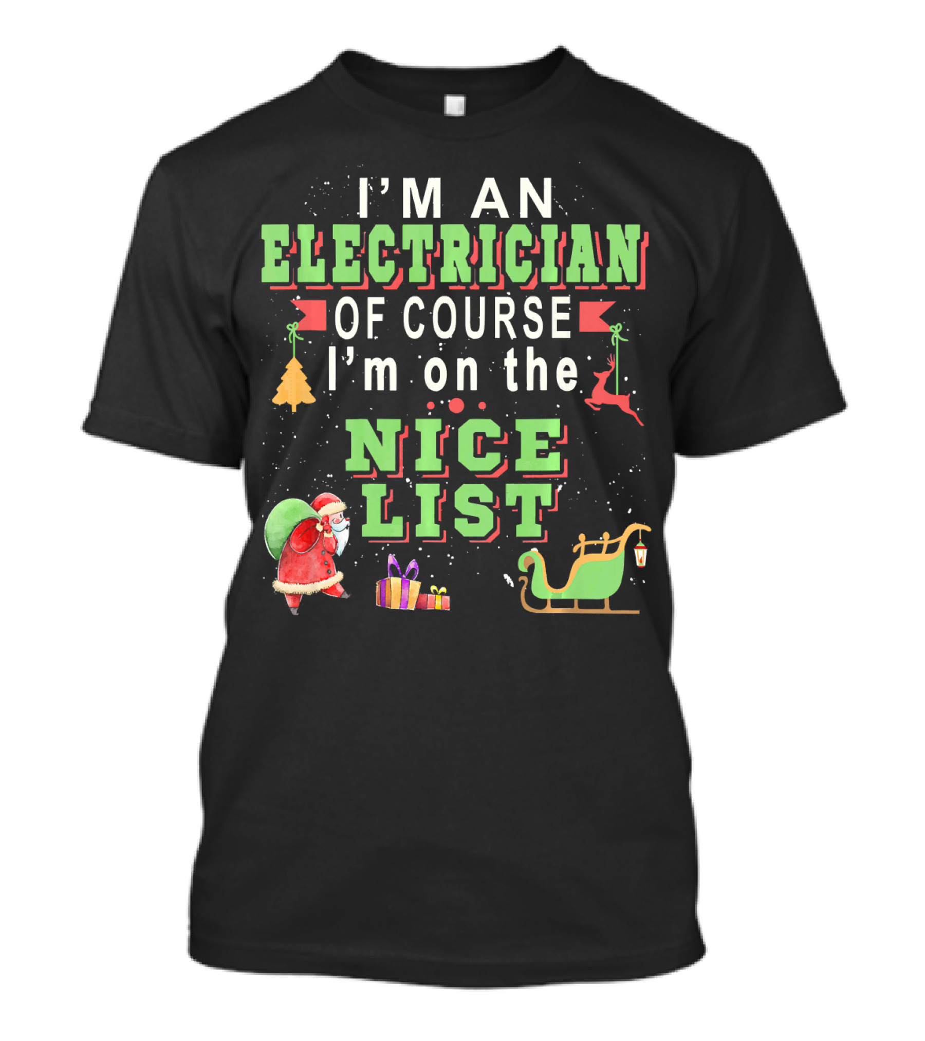 I'm An Electrician Of Course I'm On The Nice List Santa Sleigh Christmas T-Shirt