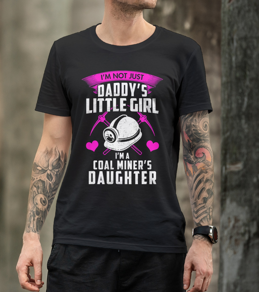 I'm Not Just Daddy's Little Girl I'm A Coal Miner's Daughter With Pink Hearts And Helmets T-Shirt