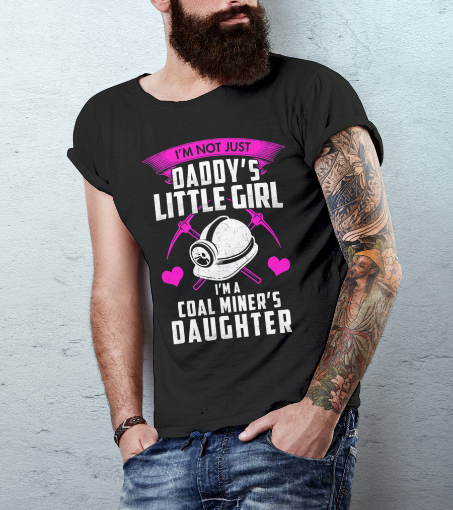 I'm Not Just Daddy's Little Girl I'm A Coal Miner's Daughter With Pink Hearts And Helmets T-Shirt