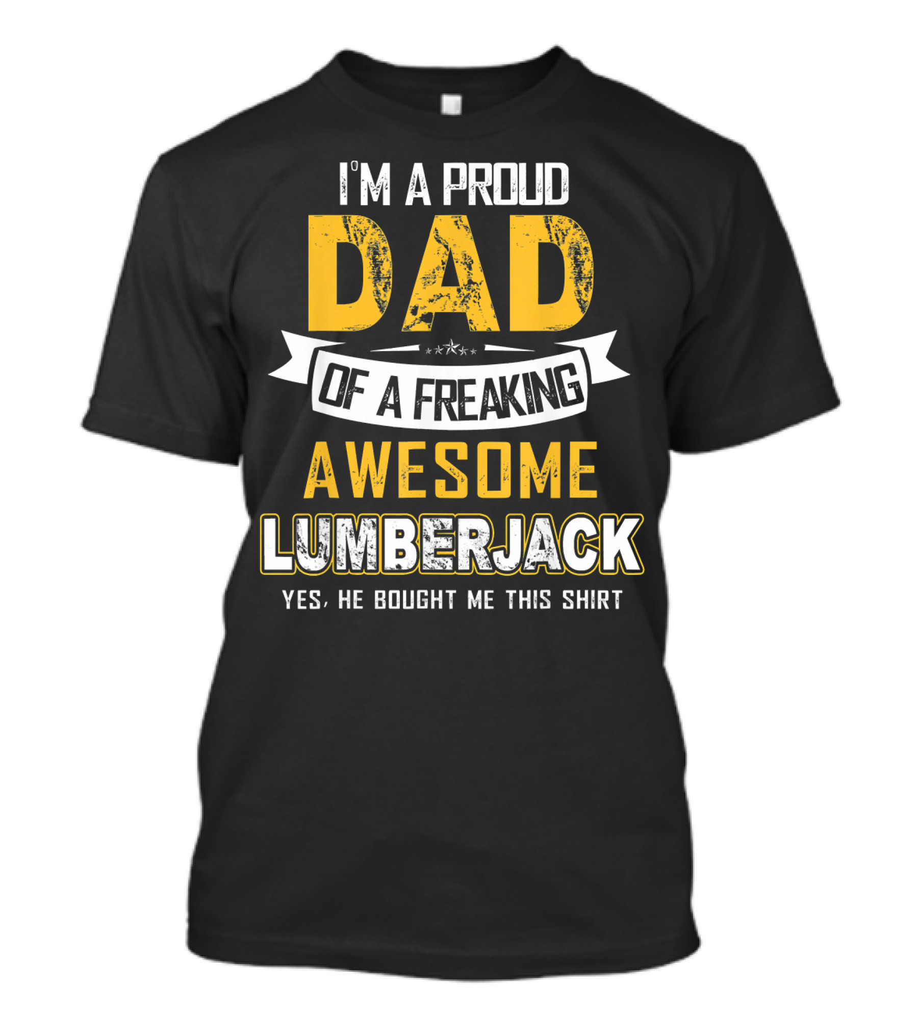 I'm A Proud Dad Of A Freaking Awesome Lumberjack T-Shirt