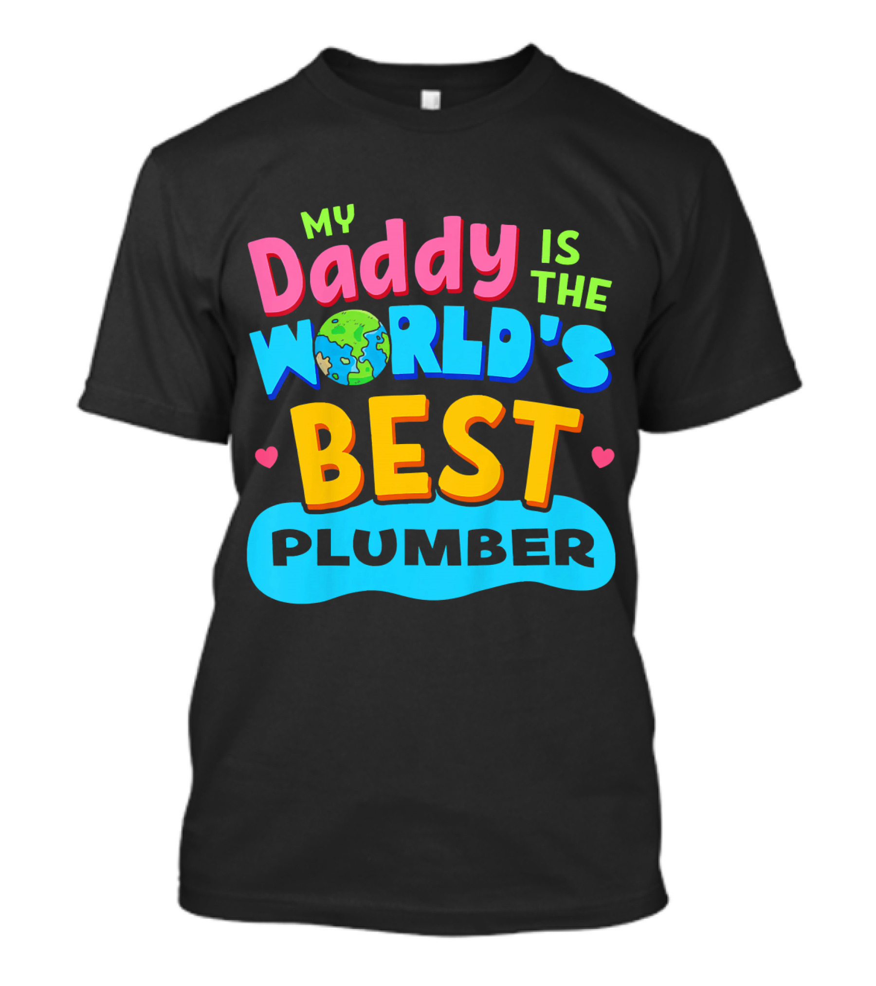 My Daddy Is The World's Best Plumber T-Shirt