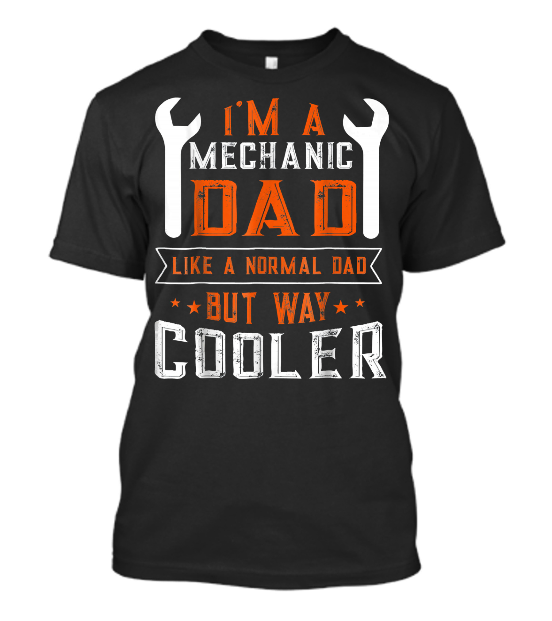 I'm A Mechanic Dad Like A Normal Dad But Way Cooler T-Shirt