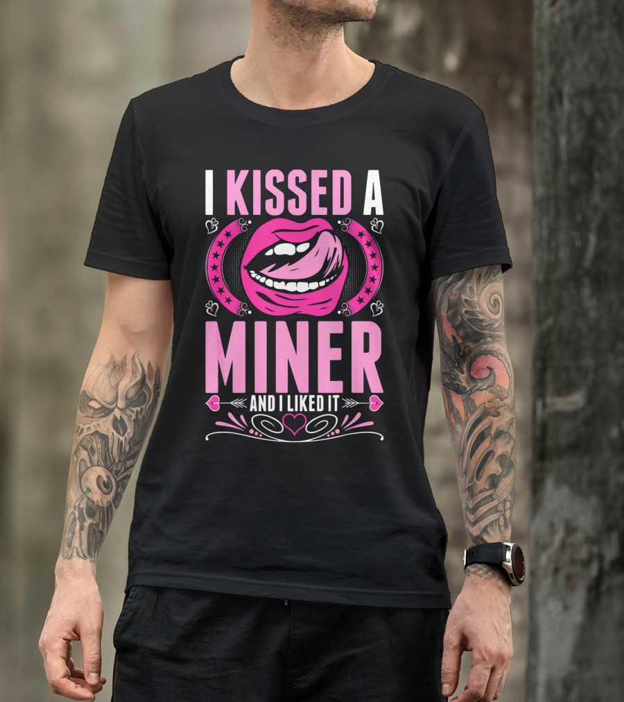 I Kissed A Miner And I Liked It Lips Hearts Stars T-Shirt
