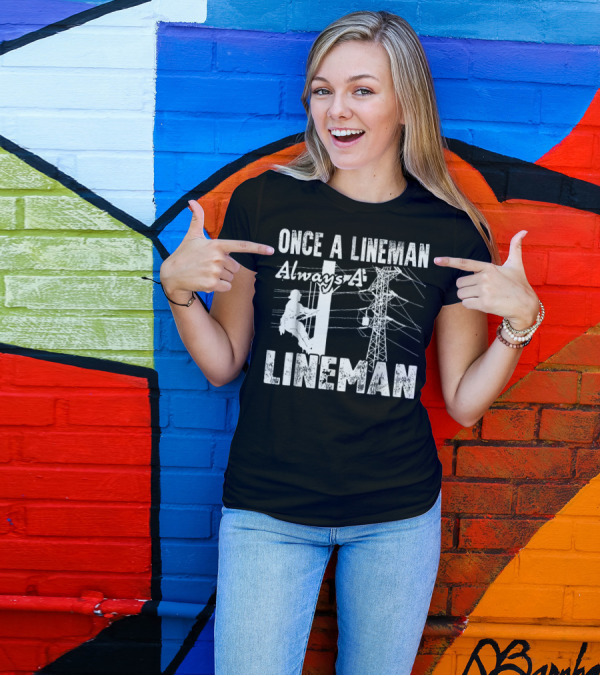 Once A Lineman Always A Lineman Powerline Worker Climbing Utility Pole T-Shirt