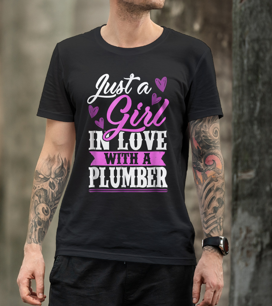 Just A Girl In Love With A Plumber With Hearts T-Shirt