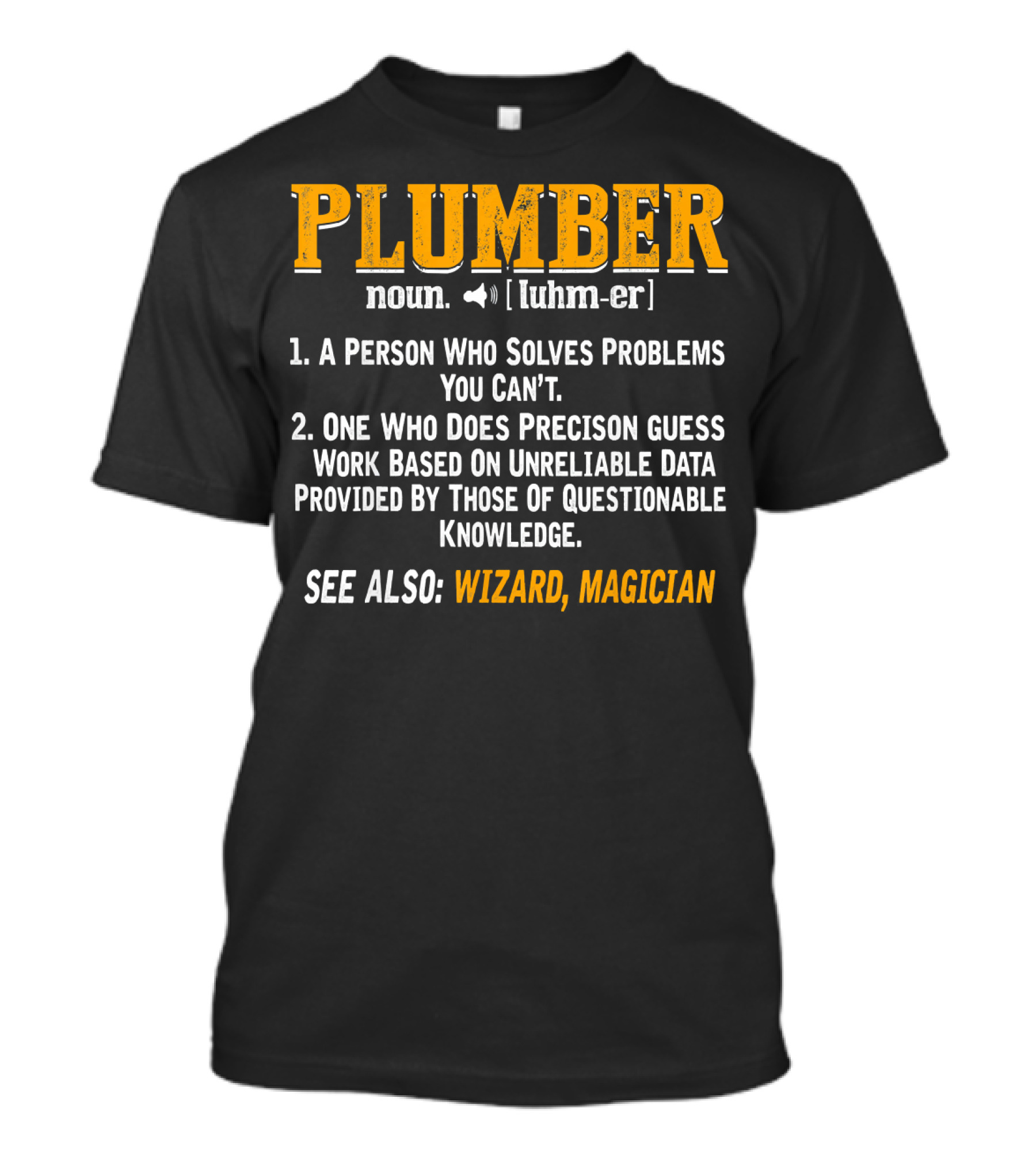 Plumber Noun Person Who Solves Problems You Can’t Precision Guess Wizard Magician T-Shirt