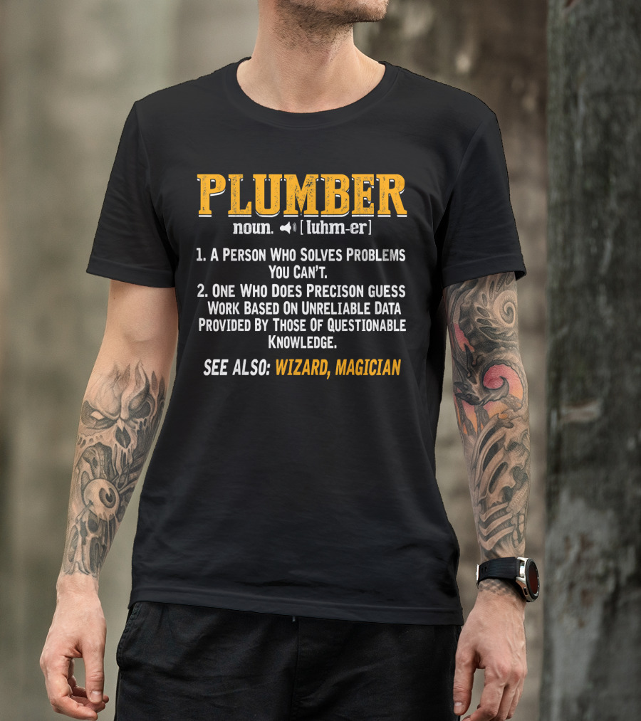 Plumber Noun Person Who Solves Problems You Can’t Precision Guess Wizard Magician T-Shirt