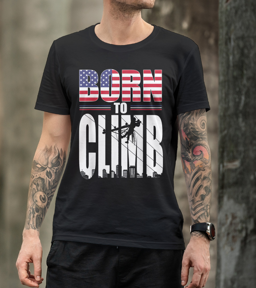 Born To Climb Lineman American Flag USA T-Shirt