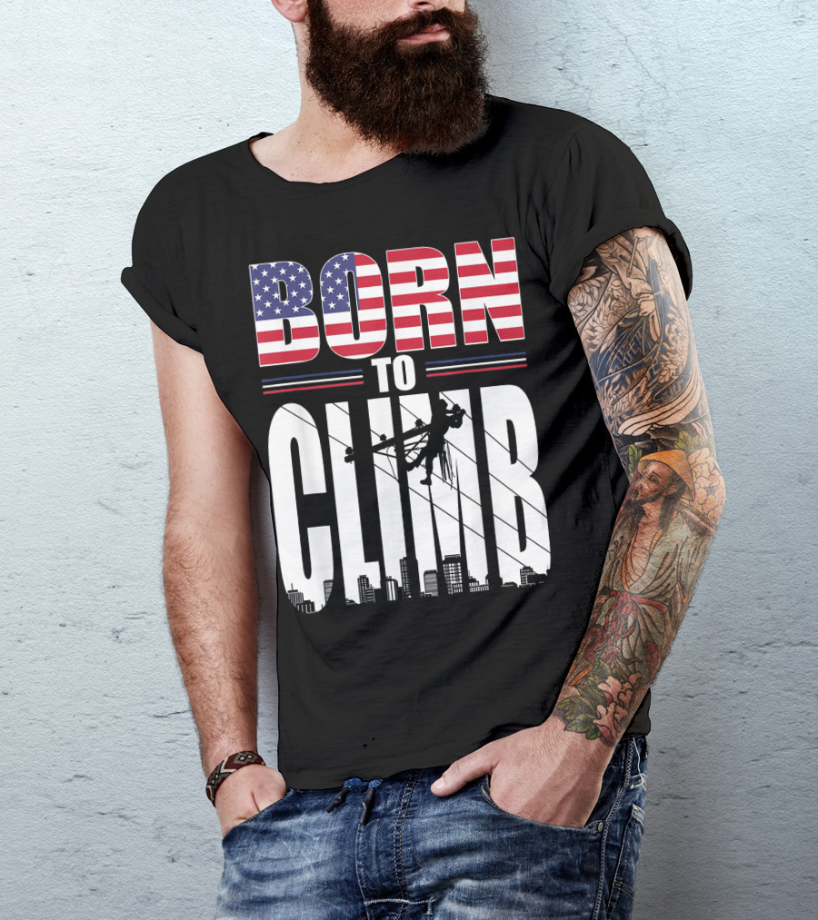 Born To Climb Lineman American Flag USA T-Shirt