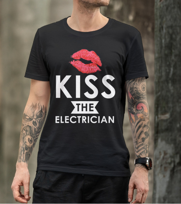 Kiss The Electrician T-Shirt