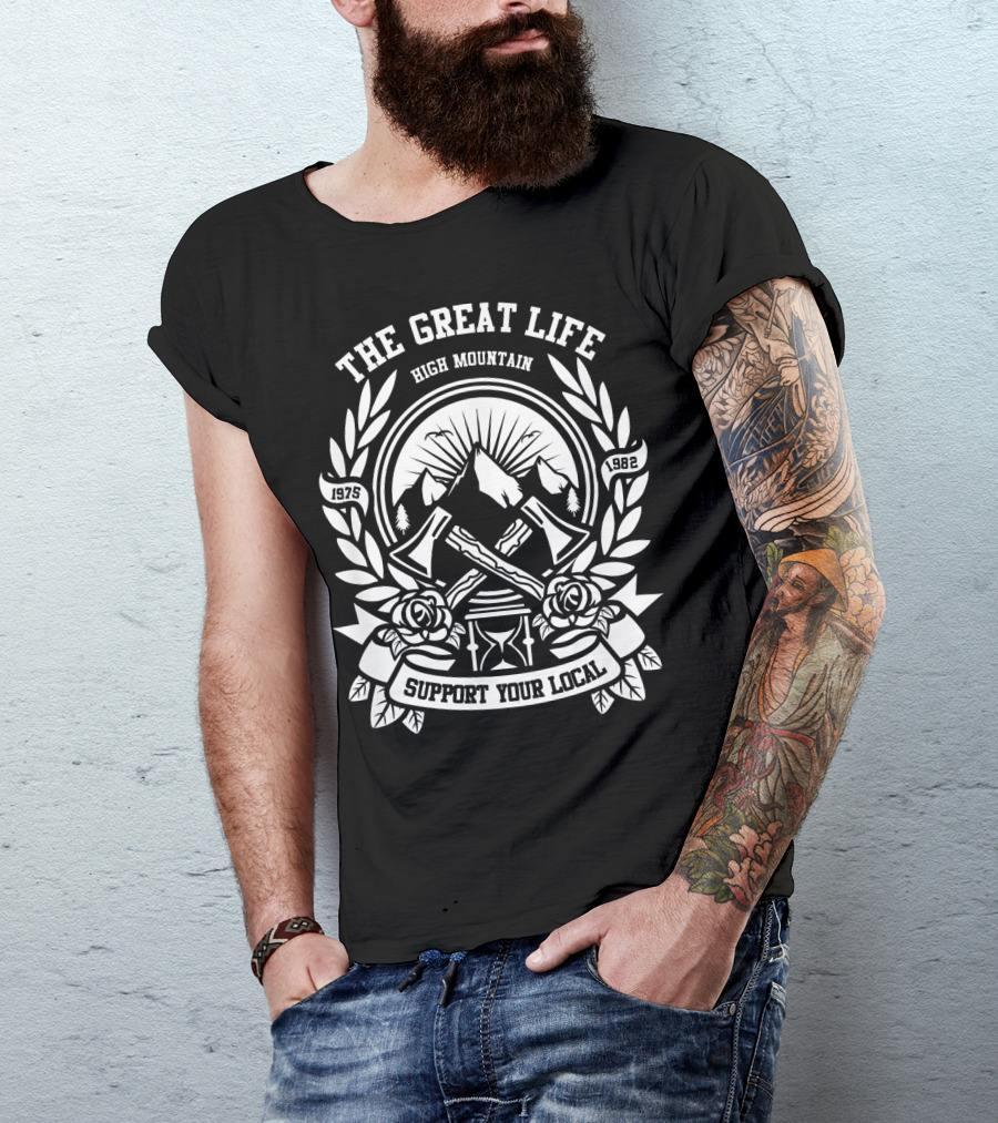THE GREAT LIFE HIGH MOUNTAIN SUPPORT YOUR LOCAL 1975 1982 T-Shirt