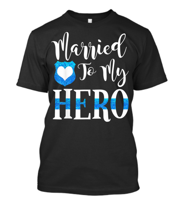 Married To My Hero Police Heart Badge T-Shirt