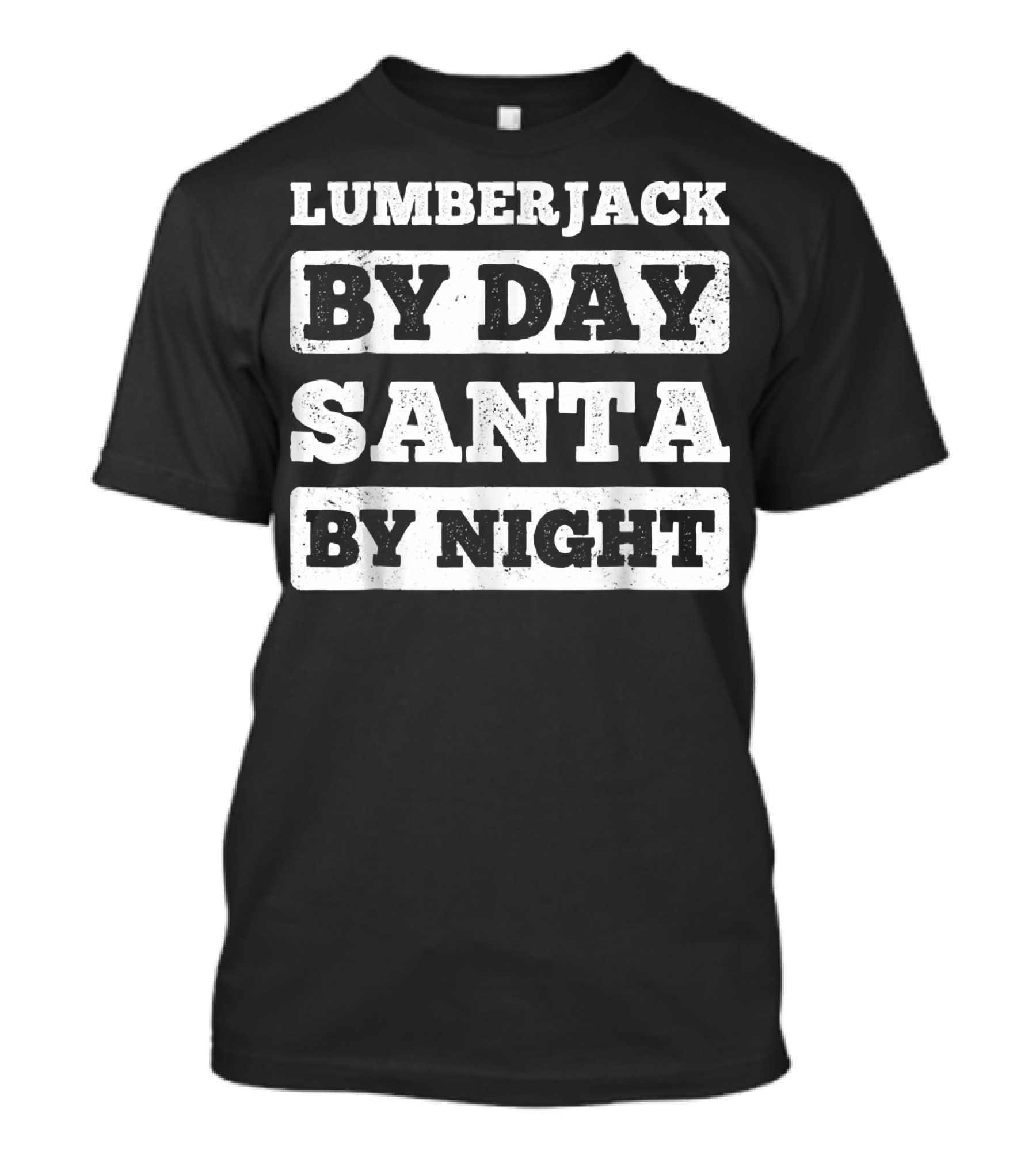 Lumberjack By Day Santa By Night T-Shirt