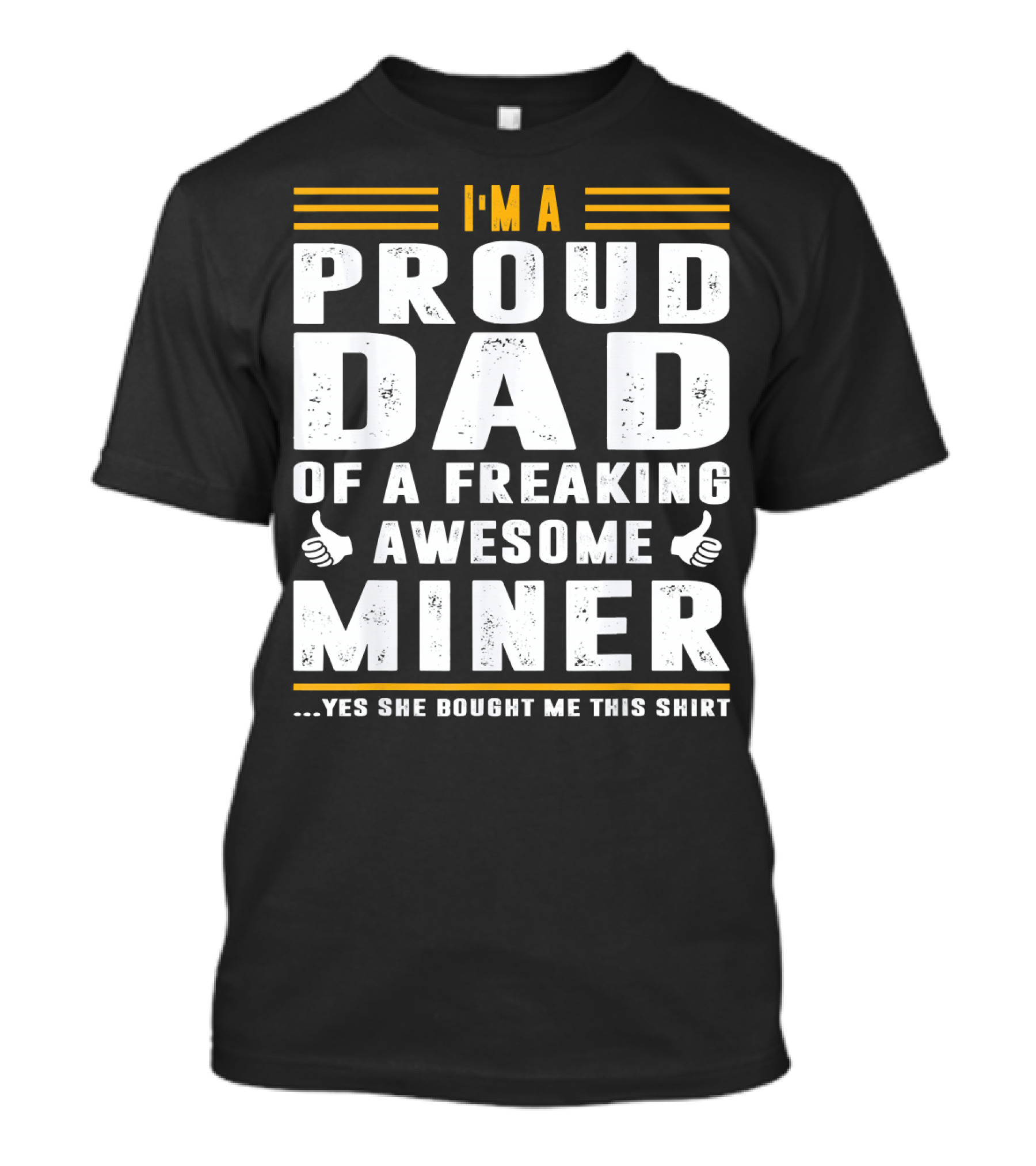 I'M A Proud Dad Of A Freaking Awesome Miner T-Shirt