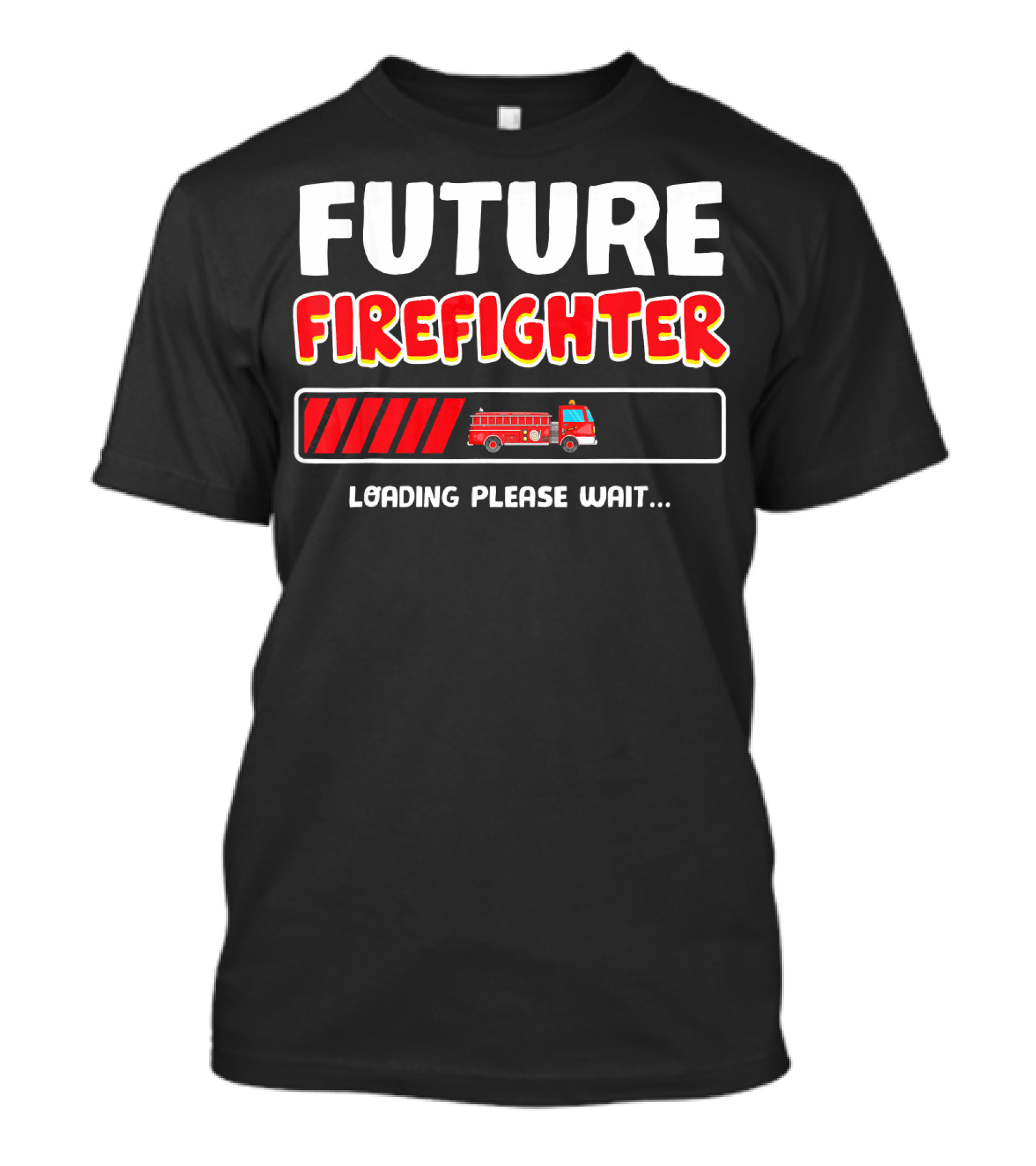 FUTURE FIREFIGHTER LOADING PLEASE WAIT FIRE TRUCK T-Shirt