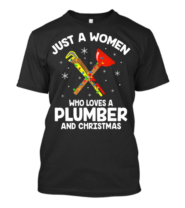 Just A Women Who Loves A Plumber And Christmas T-Shirt