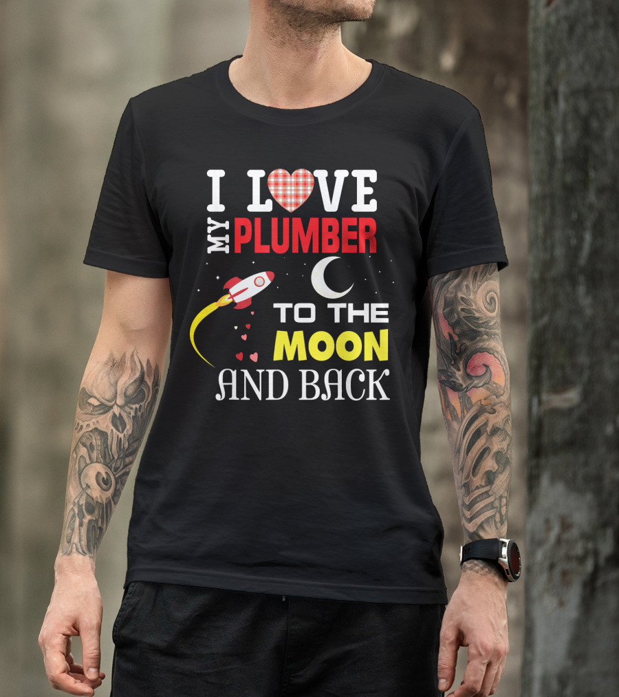 I Heart My Plumber Rocket Love To The Moon And Back T-Shirt
