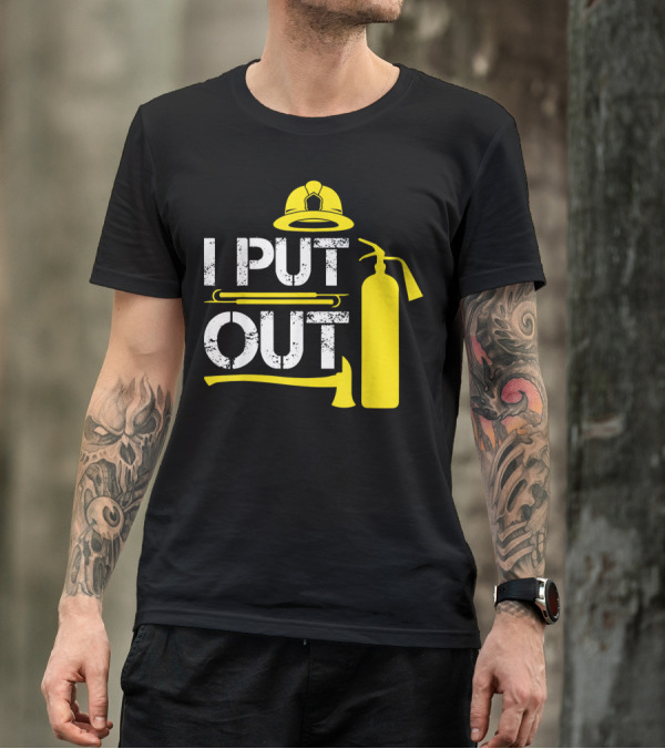 I Put Out Firefighter Helmet Extinguisher Axe T-Shirt