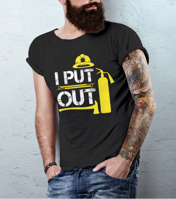 I Put Out Firefighter Helmet Extinguisher Axe T-Shirt