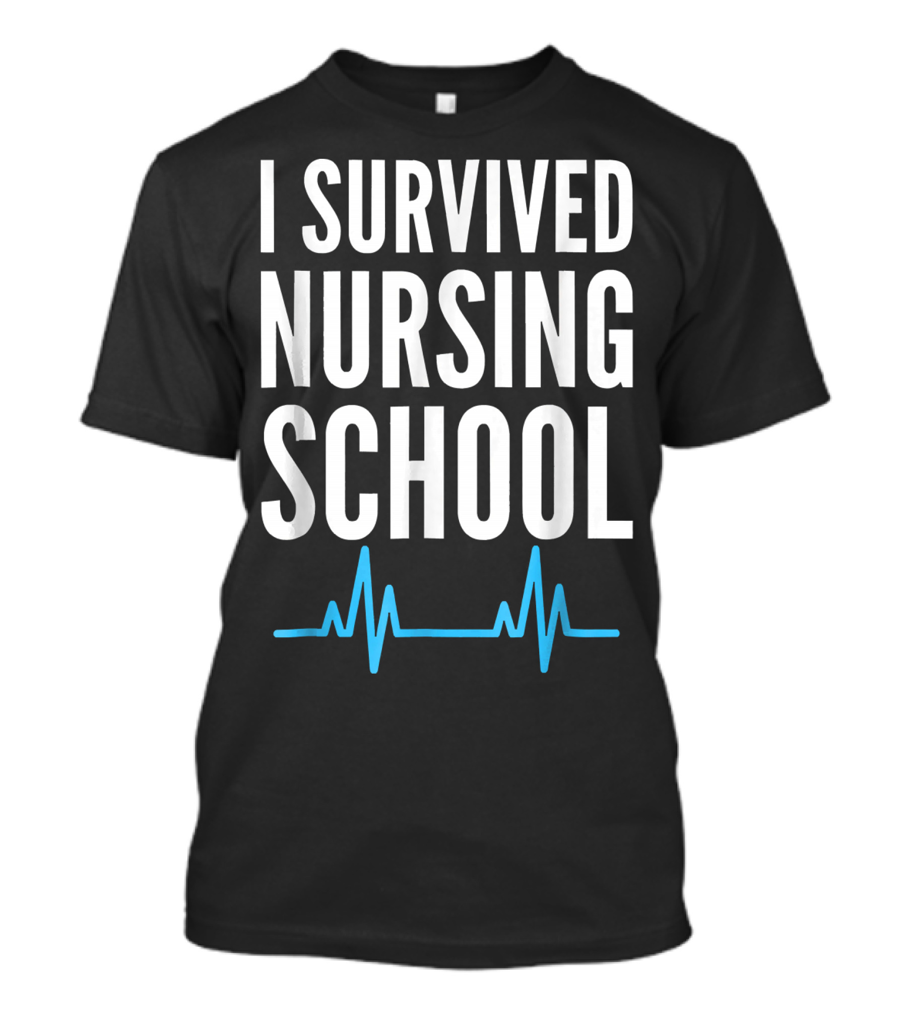 I Survived Nursing School Today's Heroes Heartbeat T-Shirt