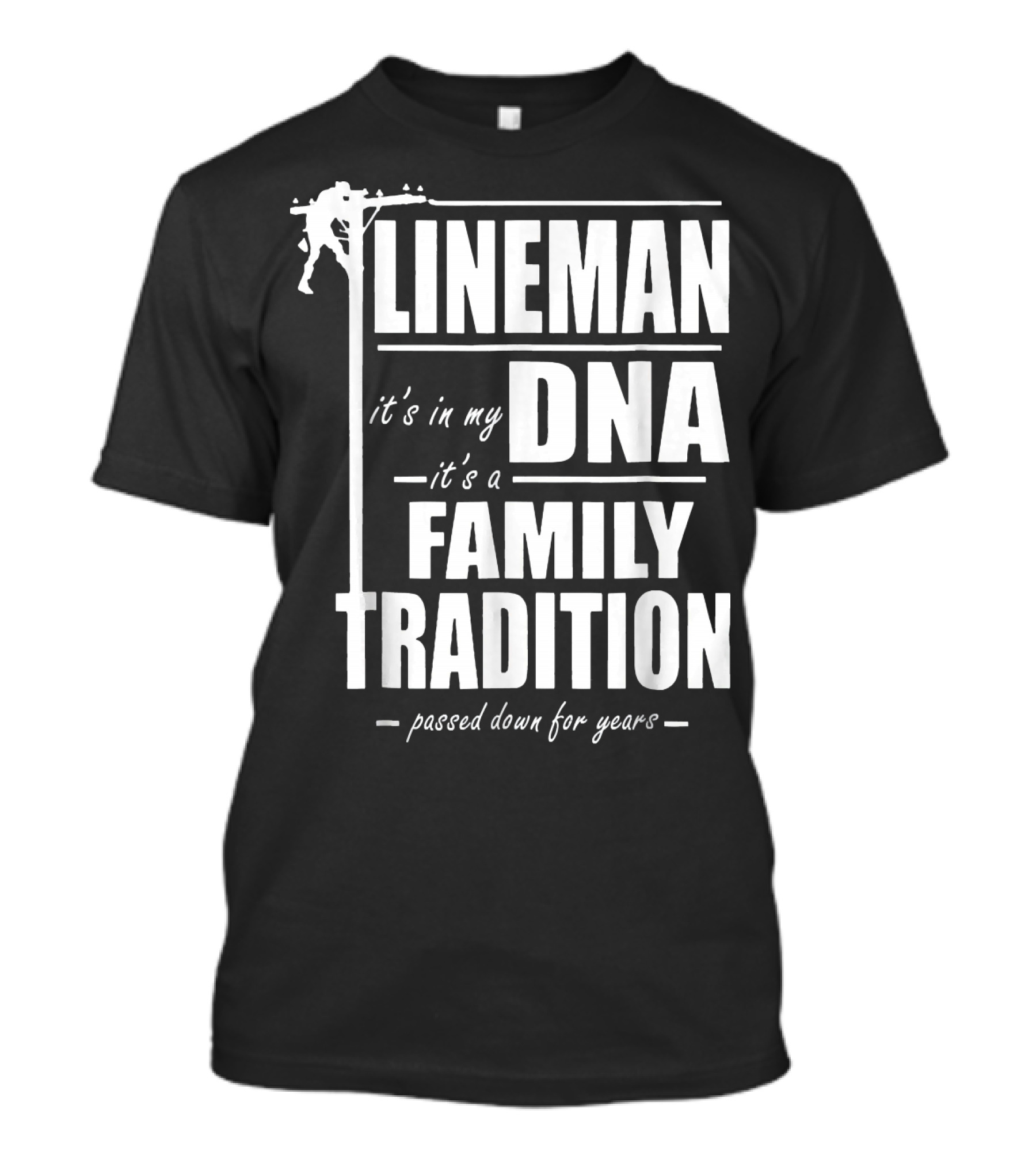 Lineman It's In My DNA It's A Family Tradition Passed Down For Years T-Shirt