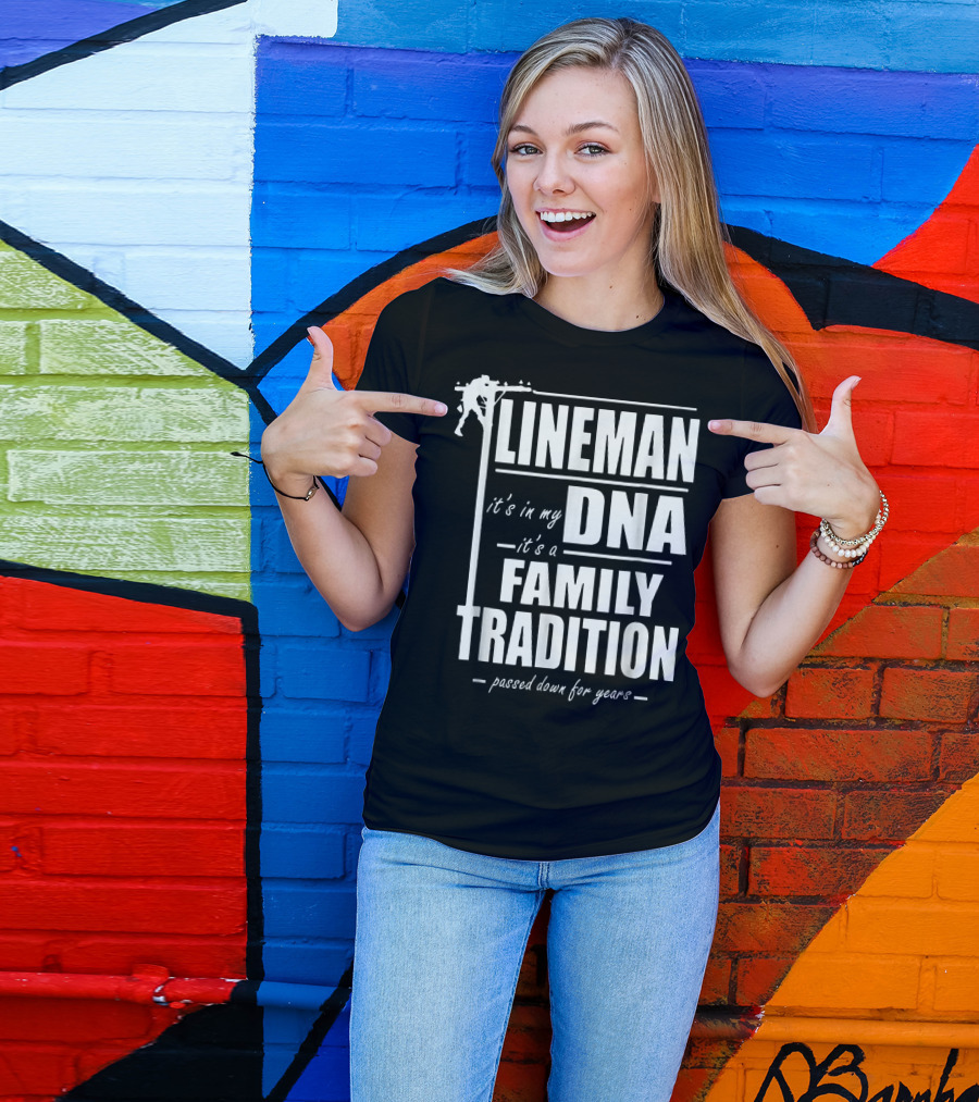 Lineman It's In My DNA It's A Family Tradition Passed Down For Years T-Shirt