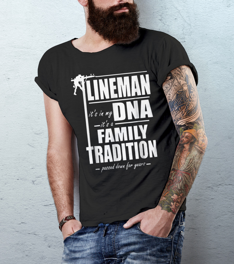 Lineman It's In My DNA It's A Family Tradition Passed Down For Years T-Shirt