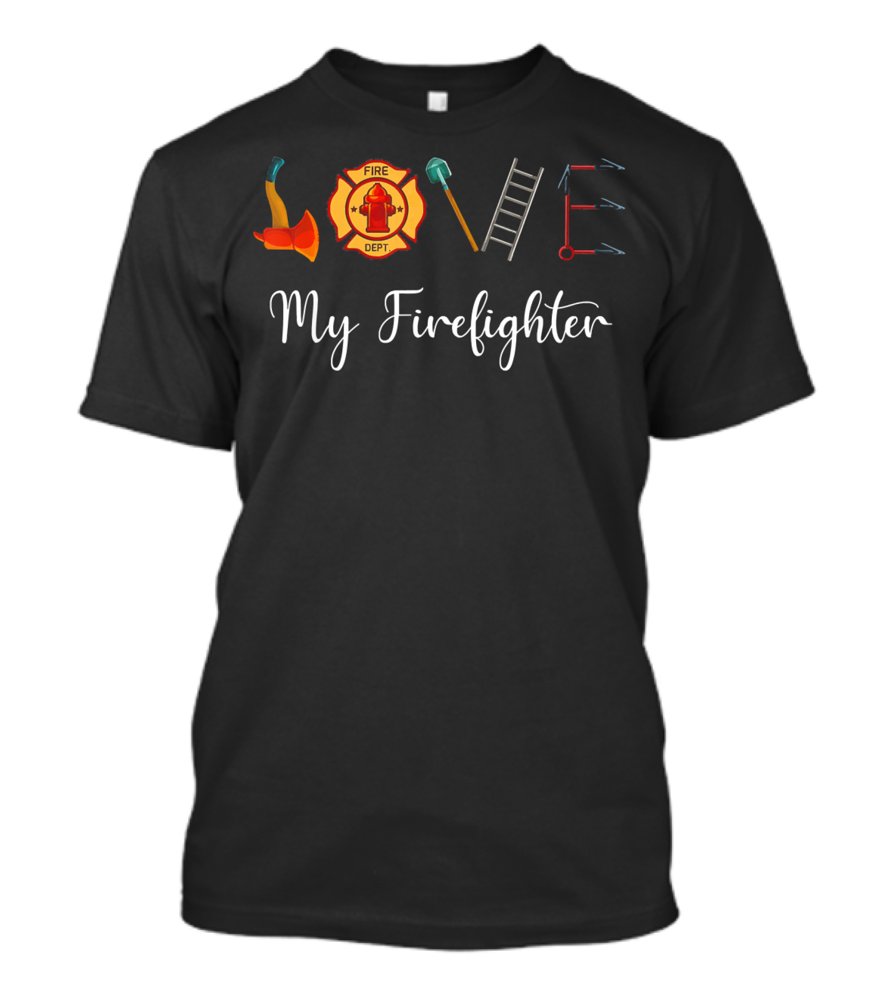 LOVE My Firefighter Fire Dept Badge Axe Ladder Tools T-Shirt