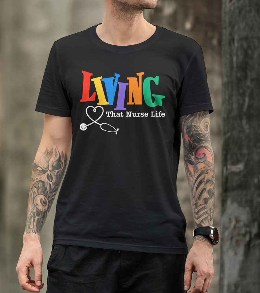 LIVING That Nurse Life Colorful Stethoscope T-Shirt