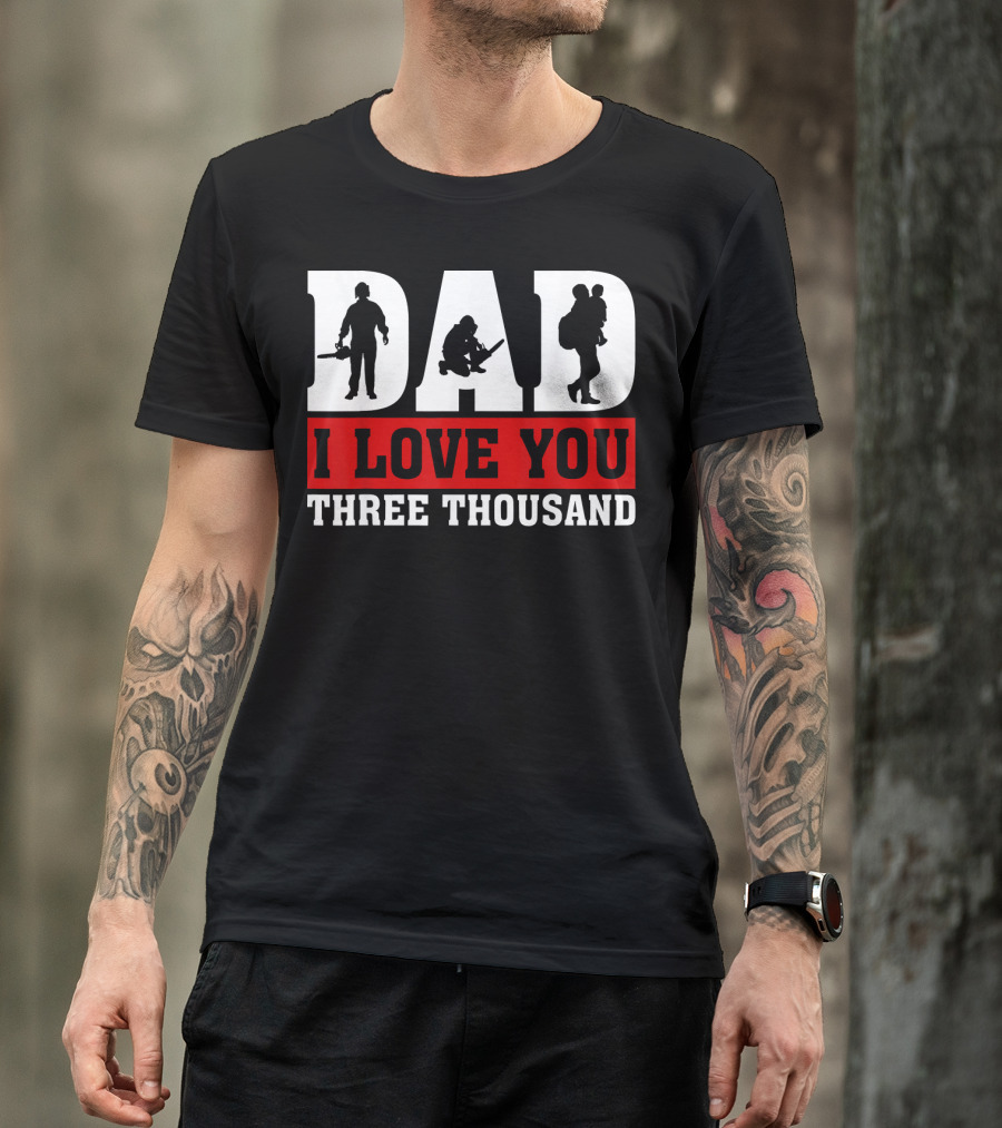 Dad I Love You Three Thousand Lumberjack T-Shirt