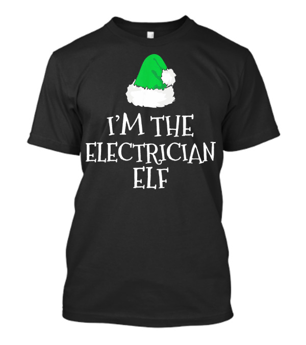 I'm The Electrician Elf Christmas Family T-Shirt