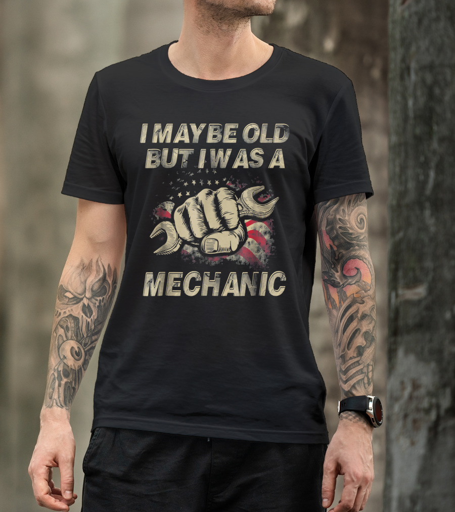 I Maybe Old But I Was A Mechanic Fist Wrench American Flag T-Shirt