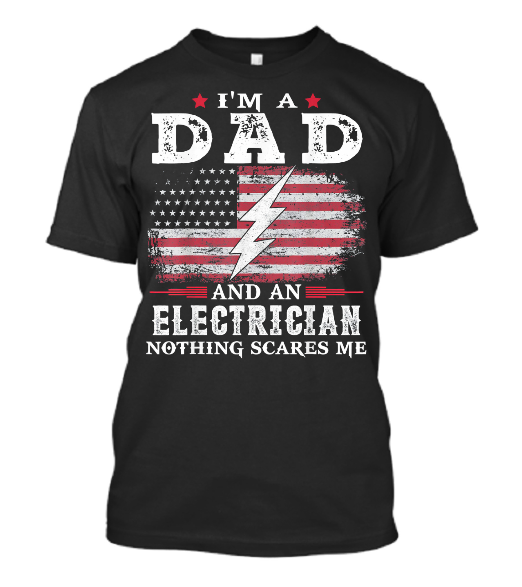 I'm A Dad And An Electrician Nothing Scares Me American Flag Lightning Bolt T-Shirt