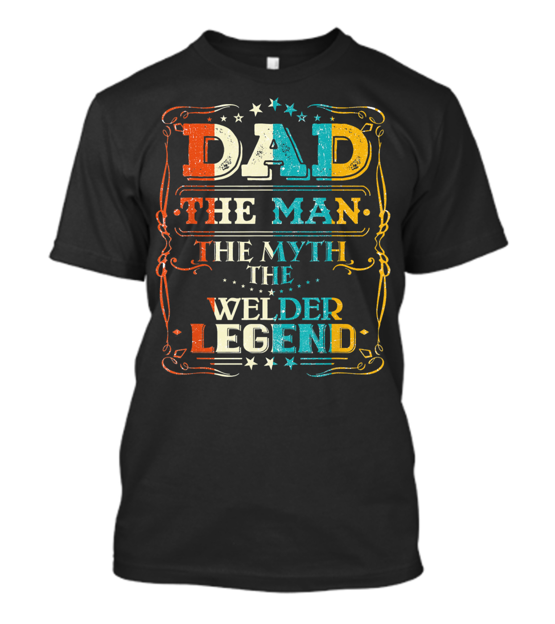 Dad The Man The Myth The Welder Legend T-Shirt