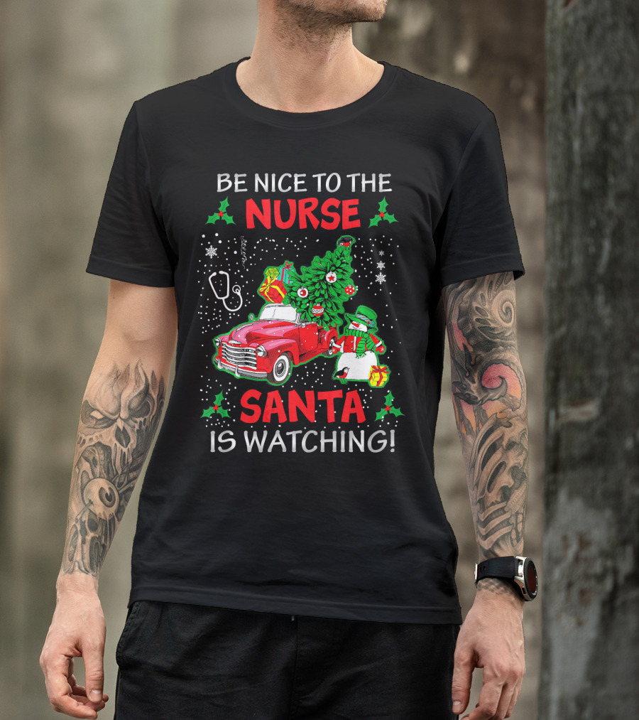 Be Nice To The Nurse Santa Is Watching Xmas Nurse ER Nurse T-Shirt