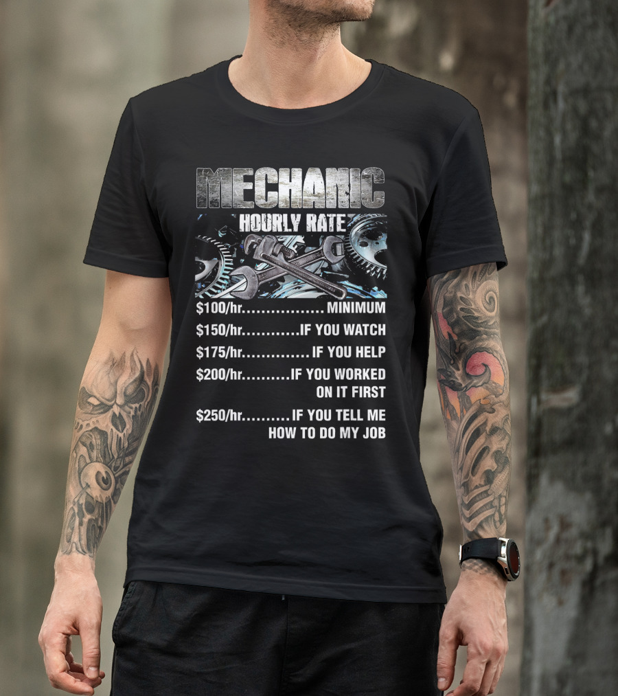 Mechanic Hourly Rate Minimum If You Watch Help Worked On It Tell Me How To Do My Job T-Shirt