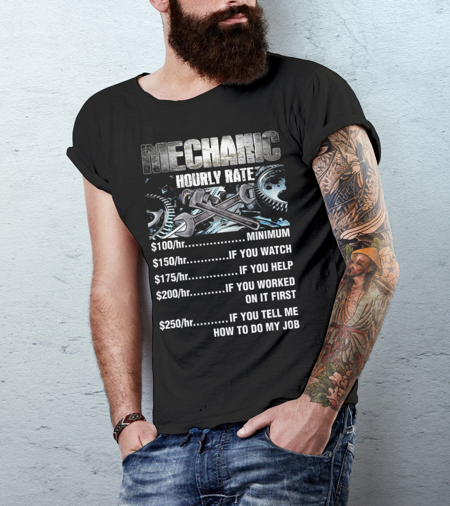 Mechanic Hourly Rate Minimum If You Watch Help Worked On It Tell Me How To Do My Job T-Shirt