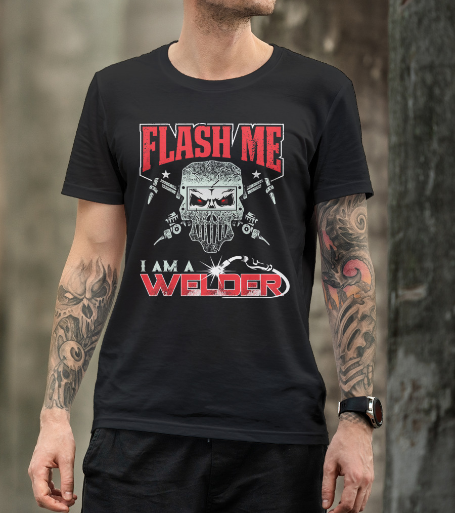 Flash Me I Am A Welder Skull Helmet And Tools T-Shirt