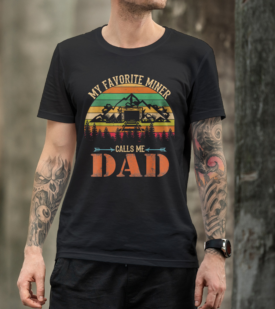 My Favorite Miner Calls Me Dad Vintage Mountains Forest T-Shirt