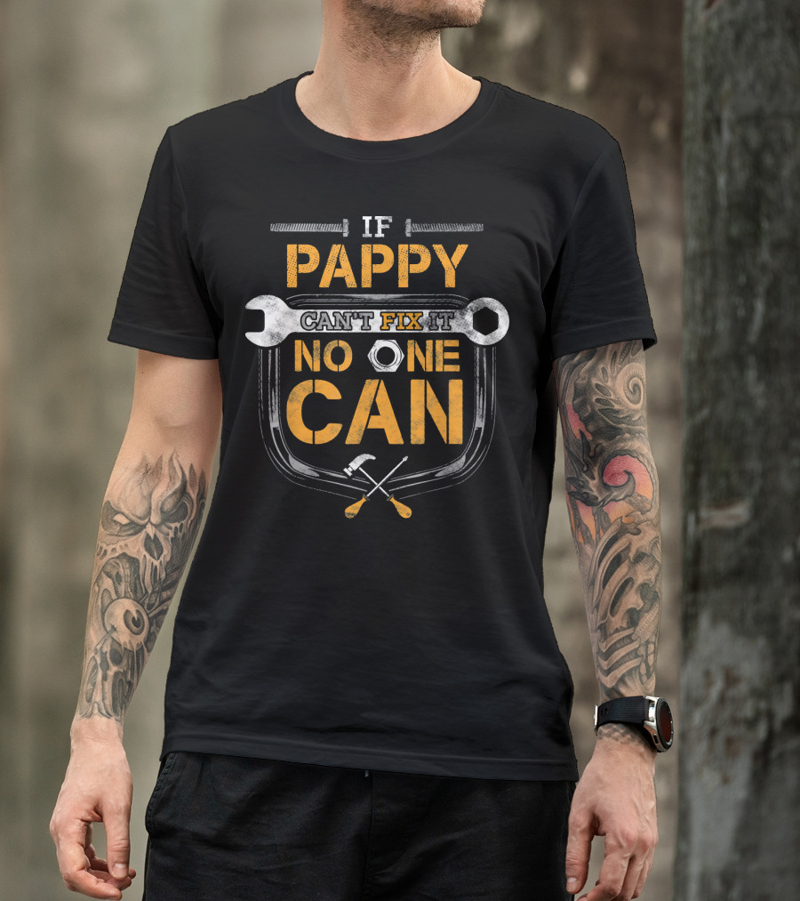 If Pappy Can't Fix It No One Can Mens Pappy Handyman Mechanic T-Shirt