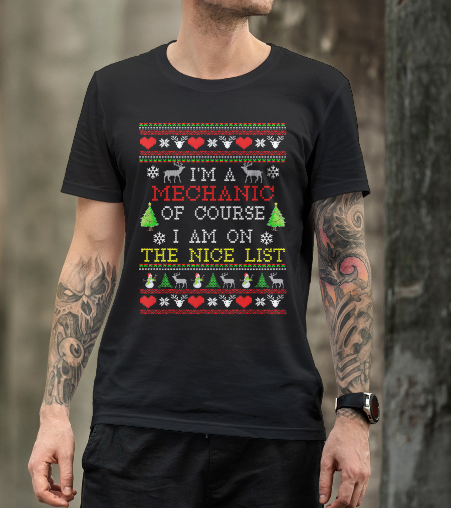 I'm A Mechanic Of Course I Am On The Nice List T-Shirt