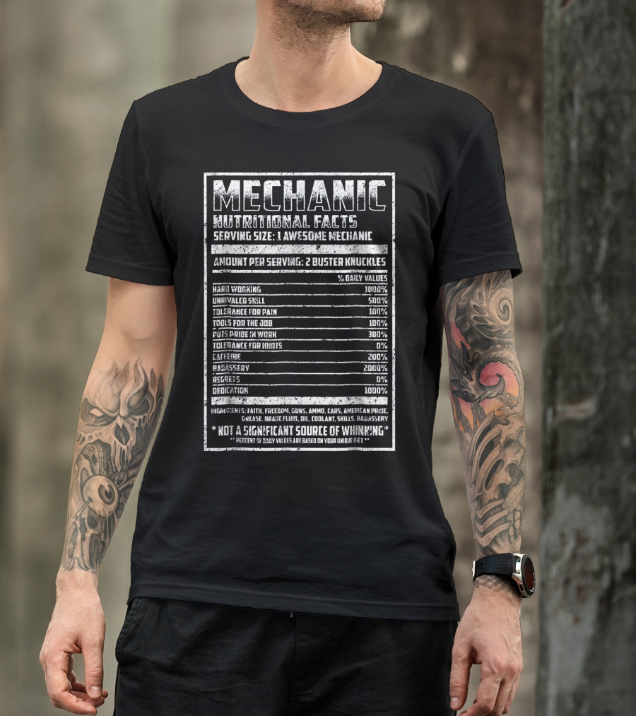 MECHANIC NUTRITIONAL FACTS HARD WORKING UNRIVALED SKILL TOOLS FOR THE JOB REPAIRS DEDICATION NOT A SIGNIFICANT SOURCE OF WHINING T-Shirt